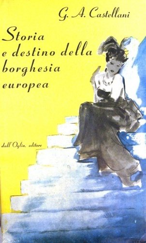 Storia e destino della borghesia europea.