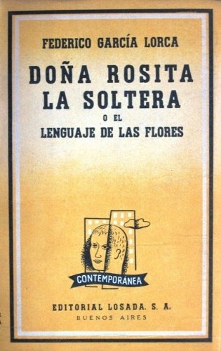 Doña Rosita la soltera. O El lenguaje de las flores. …