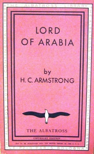 Lord of Arabia. An Intimate Study of a King.