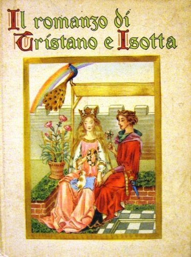 Il romanzo di Tristano e Isotta. Narrato ai ragazzi. Illustrazioni di Chiaretta Buratti.