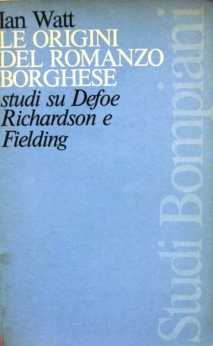 Le origini del romanzo borghese. Studi su Defoe, Richardson e …