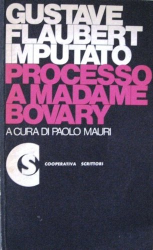 Processo a Madame Bovary. A cura di Paolo Mauri. Con …