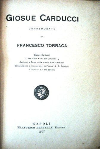 Giosue Carducci. "Commemorato da Francesco Torraca. Giosue Carducci. L'ode "Alle …