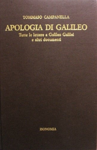 Apologia di Galileo. Tutte le lettere a Galileo Galilei e …