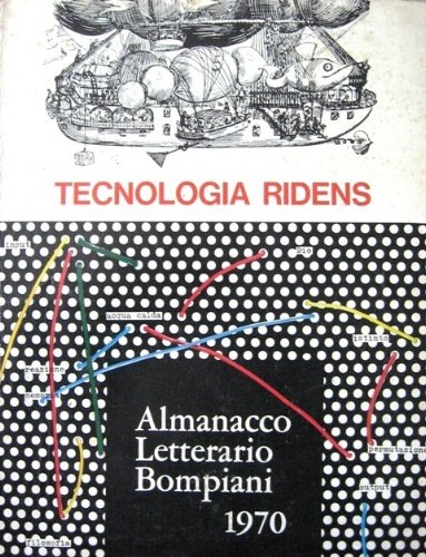 Almanacco Letterario Bompiani 1970. Tecnologia ridens. A cura di Marcello …