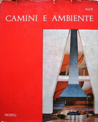 Camini e ambiente. Con un saggio di Carlo Bassi. Didascalie …