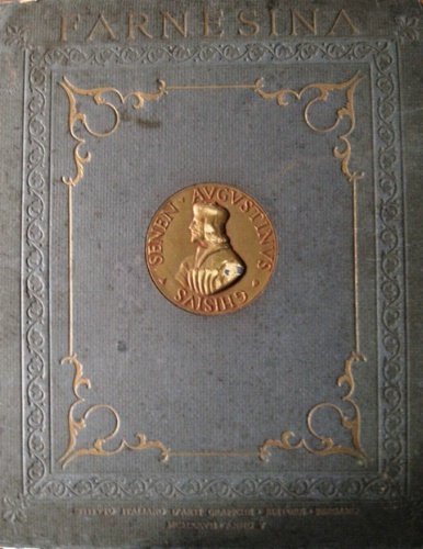 La Farnesina. Presentazione di Arduino Colasanti. Prefazione del Principe Ludovico …