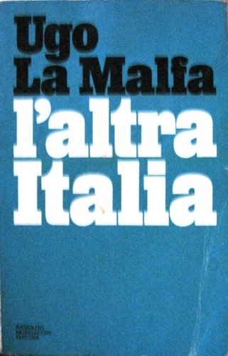 L'altra Italia. Documenti su un decennio di politica italiana 1965-1975. …