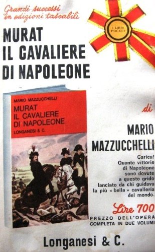 Murat il cavaliere di Napoleone.