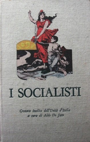 I socialisti. Cronaca inedita dell'Unità d'Italia. A cura di Aldo …