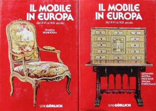 Il mobile in Europa. Dal XVI al XIX secolo. Volume …