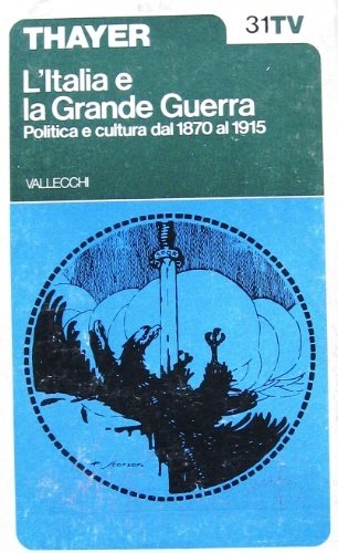 L'Italia e la Grande Guerra. Politica e cultura dal 1870 …