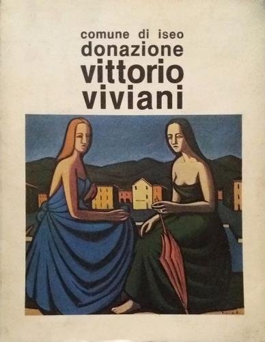 Donazione Vittorio Viviani. Testi critici di Enotrio Mastrolonardo. Presentazione di …