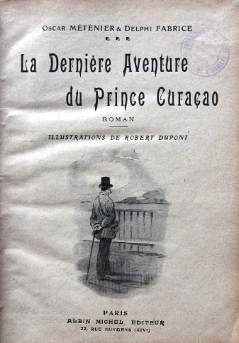 La Dernière Aventure du Prince Curaçao. Roman. Illustrations de Robert …