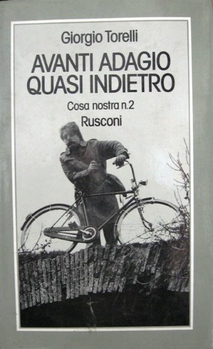 Avanti adagio quasi indietro. Cosa nostra n. 2. Presentazione di …