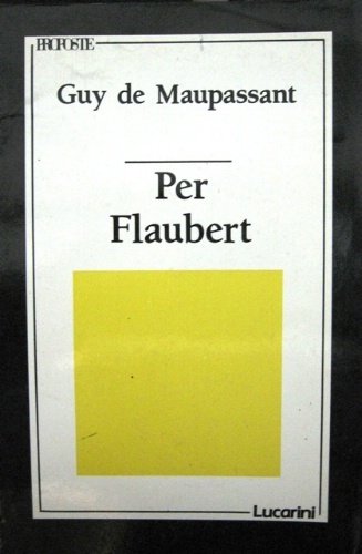 Per Flaubert. Prefazione di Maurice Nadeau. Traduzione di Mario Picchi.