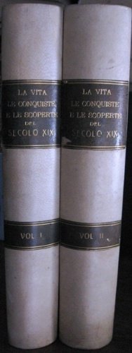 La Vita le Conquiste e le Scoperte del Secolo XIX. …