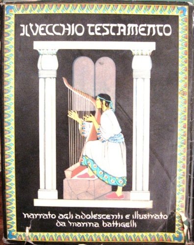 Il Vecchio Testamento. Narrato agli adolescenti e illustrato in XLVIII …