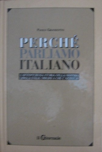 Perché parliamo italiano. L'avventurosa storia della nostra lingua dalle origini …