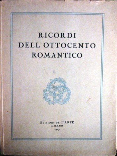 Ricordi dell'Ottocento romantico nei quadri della raccolta Biundo a Milano. …
