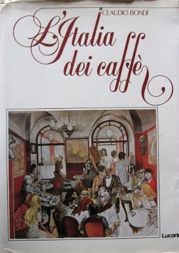 L'Italia dei caffè. Con una presentazione di Mario Verdone.