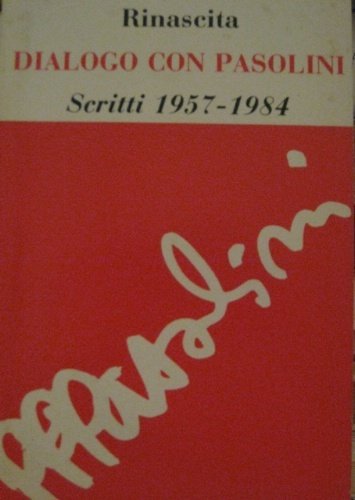 Dialogo con Pasolini. Scritti 1957-1984. Introduzione di Gian Carlo Ferretti. …