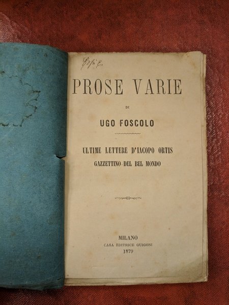 Prose varie. Ultime lettere di Jacopo Ortis, Gazzettino del bel …