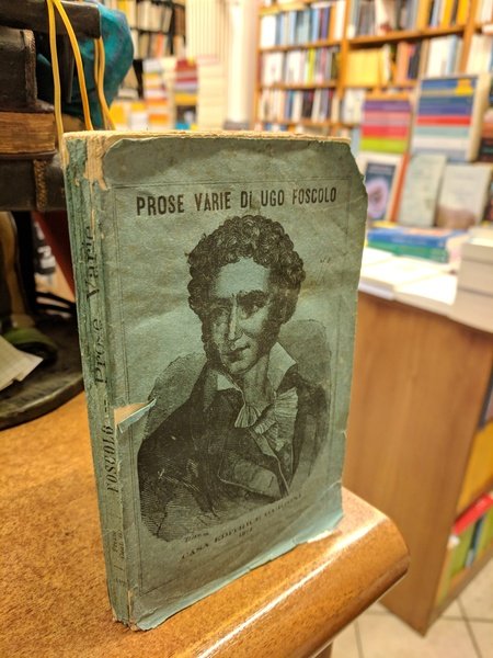 Prose varie. Ultime lettere di Jacopo Ortis, Gazzettino del bel …