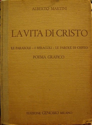 La vita di Cristo. Le parabole - i miracoli - …