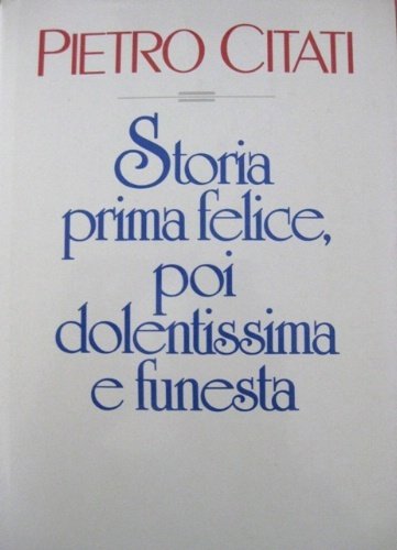 Storia prima felice, poi dolentissima e funesta.