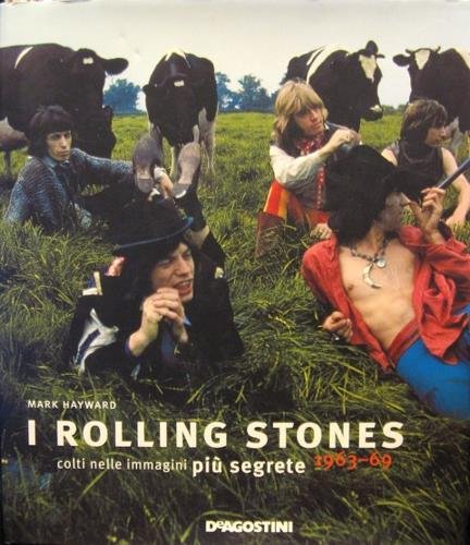 I Rolling Stones. Colti nelle immagini più segrete. 1963-69. Edizione …