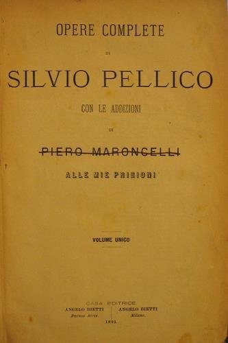 Opere complete di Silvio Pellico. Epistolario di Silvio Pellico. Con …