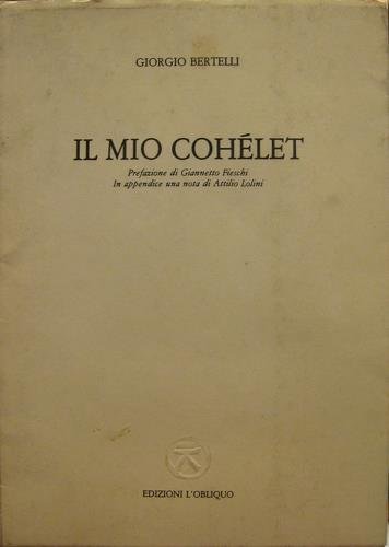 Il mio Cohélet. Prefazione di Giannetto Fieschi. In appendice una …