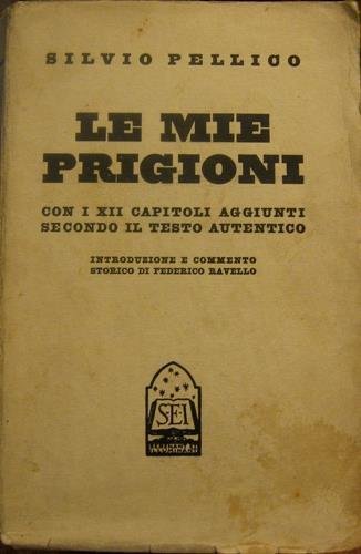 Le mie prigioni. Con i XII capitoli aggiunti secondo il …