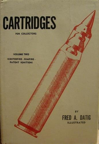 Cartridges for collectors. Volume two (Centerfire - Rimfire - Patent …