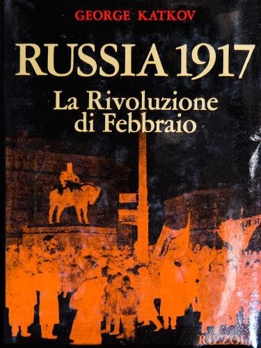 Russia 1917. La Rivoluzione di Febbraio. Traduzione di Lydia Magliano.