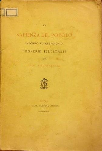 La sapienza del popolo intorno al matrimonio. Proverbi illustrati dal …