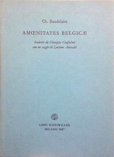 Amoenitates Belgicae. Tradotte da Giuseppe Guglielmi. Con un saggio di …