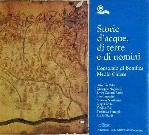 Storie d'acque, di terre e di uomini. Scritti di Ottorino …
