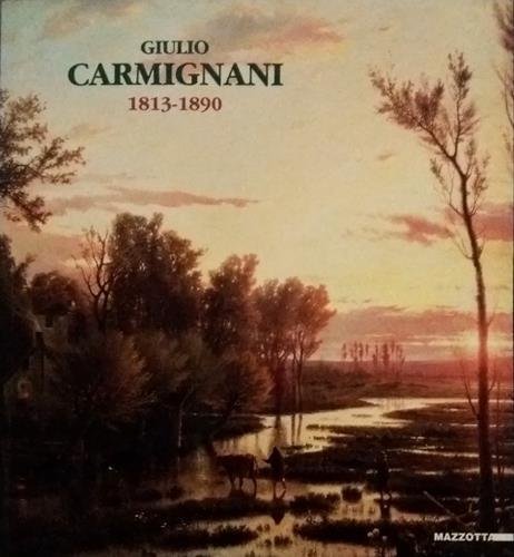 Giulio Carmignani. 1813-1890. A cura di Roberto Tassi. Catalogo della …