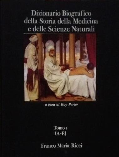 Dizionario biografico della storia della medicina e delle scienze naturali …