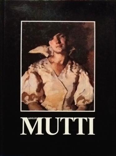 Adolfo Mutti (1893-1980). Catalogo della Mostra (Brescia, 24 marzo-25 aprile …
