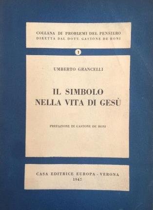 Il simbolo nella vita di Gesù. Prefazione di Gastone De …