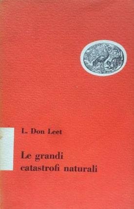 Le grandi catastrofi naturali. A cura del dottor Ferruccio Mosetti …