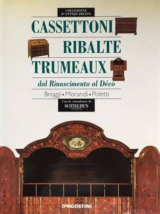 Cassettoni, ribalte, trumeaux dal Rinascimento al Déco. Con la consulenza …