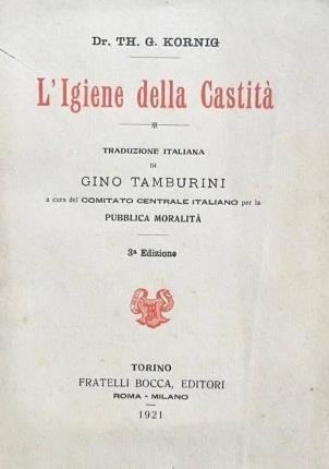 L'igiene della castità. Traduzione italiana di Gino Tamburini. Con prefazione …