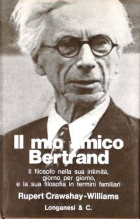 Il mio amico Bertrand. Il filosofo nella sua intimità, giorno …