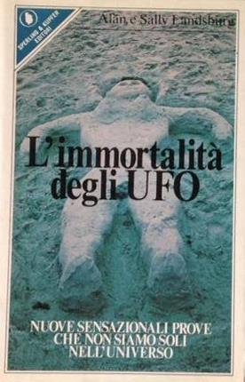L'immortalità degli UFO. Nuove sensazionali prove che non siamo soli …