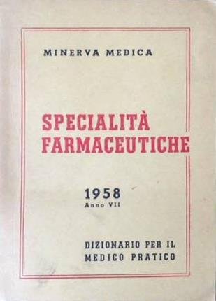 Specialità farmaceutiche. 1958. Dizionario per il medico pratico.