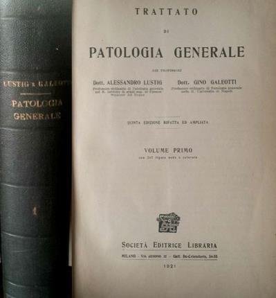 Trattato di patologia generale. Due volumi. Quinta edizione rifatta ed …